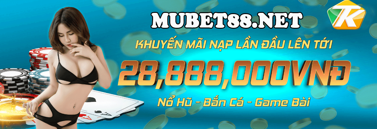TK88 Khuyến mại nạp lần đầu nổ hũ , bắn cá, game bài lên tới 28.888.000 vnđ