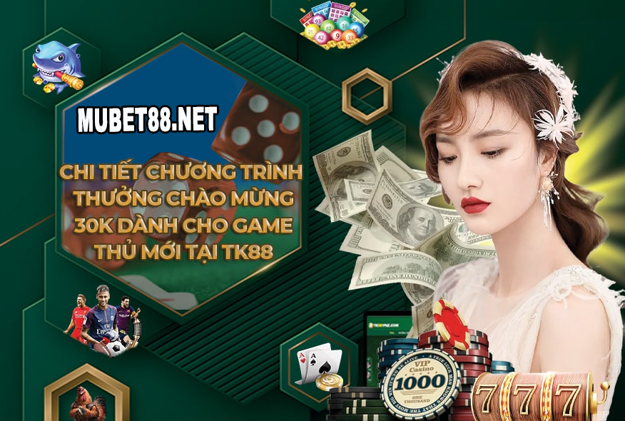 Thưởng chào mừng 30K dành cho game thủ mới tại TK88