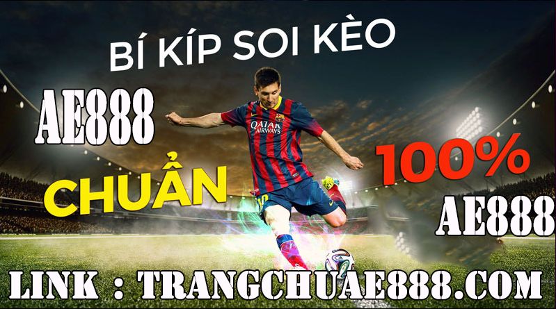 TRANG CHỦ AE888 TRUYỀN Bí Kíp Soi Kèo Bóng Đá Đỉnh Nhất Hiện Nay